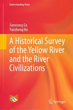 Ge / Hu |  A Historical Survey of the Yellow River and the River Civilizations | Buch |  Sack Fachmedien