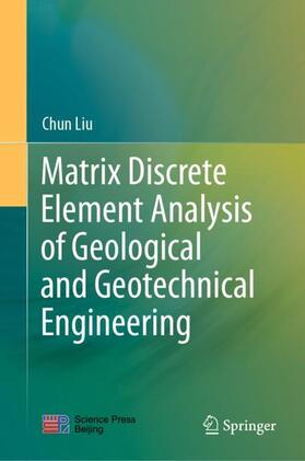 Liu |  Matrix Discrete Element Analysis of Geological and Geotechnical Engineering | Buch |  Sack Fachmedien