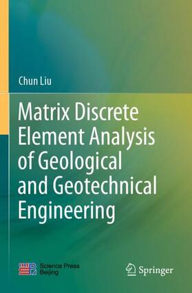 Liu |  Matrix Discrete Element Analysis of Geological and Geotechnical Engineering | Buch |  Sack Fachmedien