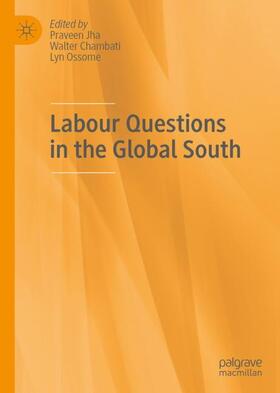 Jha / Ossome / Chambati |  Labour Questions in the Global South | Buch |  Sack Fachmedien