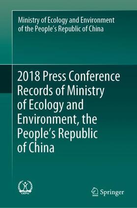 Ministry of Ecology and Environment / Ministry of Ecology and Environment of the People's Republic of China |  2018 Press Conference Records of Ministry of Ecology and Environment, the People¿s Republic of China | Buch |  Sack Fachmedien