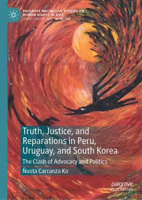 Carranza Ko |  Truth, Justice, and Reparations in Peru, Uruguay, and South Korea | Buch |  Sack Fachmedien