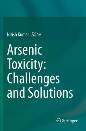 Kumar |  Arsenic Toxicity: Challenges and Solutions | Buch |  Sack Fachmedien