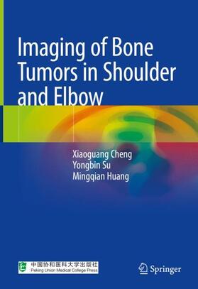 Cheng / Huang / Su |  Imaging of Bone Tumors in Shoulder and Elbow | Buch |  Sack Fachmedien