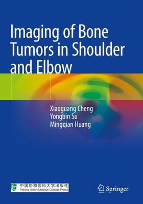 Cheng / Huang / Su |  Imaging of Bone Tumors in Shoulder and Elbow | Buch |  Sack Fachmedien
