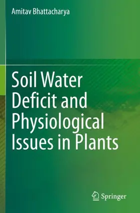 Bhattacharya |  Soil Water Deficit and Physiological Issues in Plants | Buch |  Sack Fachmedien