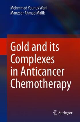 Malik / Wani |  Gold and its Complexes in Anticancer Chemotherapy | Buch |  Sack Fachmedien
