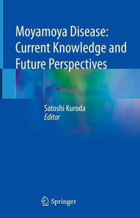 Kuroda |  Moyamoya Disease: Current Knowledge and Future Perspectives | Buch |  Sack Fachmedien