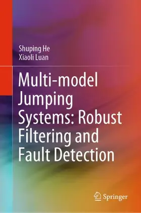 Luan / He |  Multi-model Jumping Systems: Robust Filtering and Fault Detection | Buch |  Sack Fachmedien