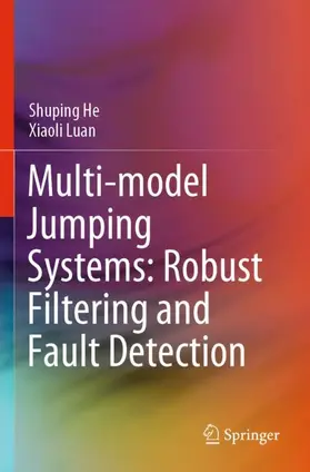 Luan / He |  Multi-model Jumping Systems: Robust Filtering and Fault Detection | Buch |  Sack Fachmedien