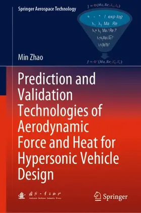 Zhao |  Prediction and Validation Technologies of Aerodynamic Force and Heat for Hypersonic Vehicle Design | Buch |  Sack Fachmedien