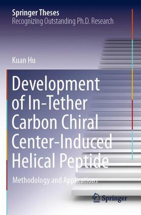 Hu |  Development of In-Tether Carbon Chiral Center-Induced Helical Peptide | Buch |  Sack Fachmedien