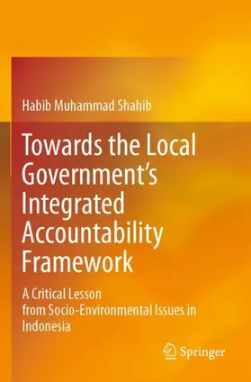 Shahib |  Towards the Local Government¿s Integrated Accountability Framework | Buch |  Sack Fachmedien