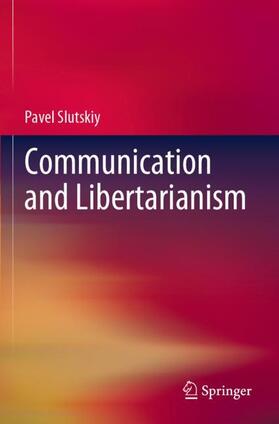 Slutskiy |  Communication and Libertarianism | Buch |  Sack Fachmedien