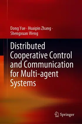 Yue / Weng / Zhang |  Distributed Cooperative Control and Communication for Multi-agent Systems | Buch |  Sack Fachmedien