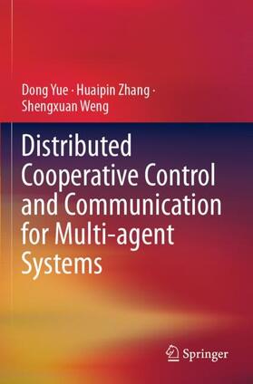 Yue / Weng / Zhang |  Distributed Cooperative Control and Communication for Multi-agent Systems | Buch |  Sack Fachmedien