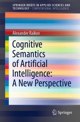 Raikov |  Cognitive Semantics of Artificial Intelligence: A New Perspective | Buch |  Sack Fachmedien