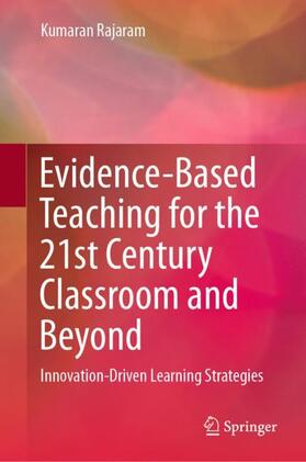Rajaram |  Evidence-Based Teaching for the 21st Century Classroom and Beyond | Buch |  Sack Fachmedien