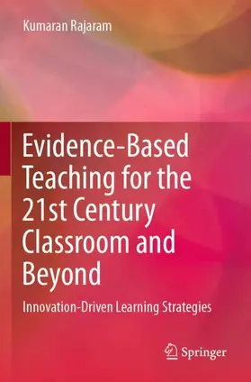 Rajaram |  Evidence-Based Teaching for the 21st Century Classroom and Beyond | Buch |  Sack Fachmedien