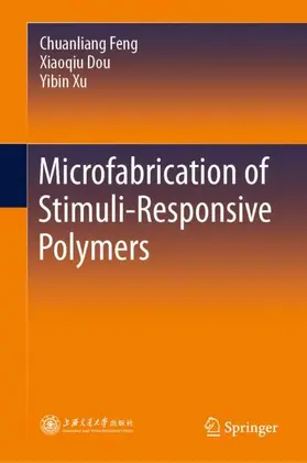 Feng / Xu / Dou |  Microfabrication of Stimuli-Responsive Polymers | Buch |  Sack Fachmedien