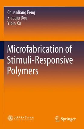 Feng / Xu / Dou |  Microfabrication of Stimuli-Responsive Polymers | Buch |  Sack Fachmedien