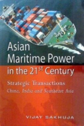 Sakhuja |  Asian Maritime Power in the 21st Century | Buch |  Sack Fachmedien