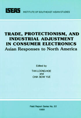 Loong Hoe / Siow Yue |  Trade, Protectionism, and Industrial Adjustment in Consumer Electronics | eBook | Sack Fachmedien