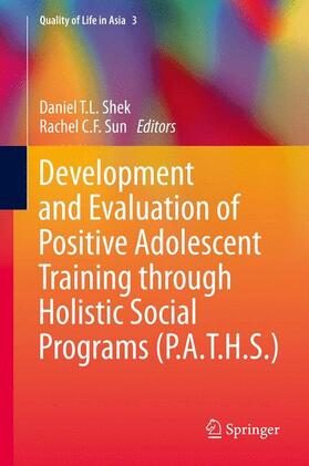 Sun / SHEK |  Development and Evaluation of Positive Adolescent Training through Holistic Social Programs (P.A.T.H.S.) | Buch |  Sack Fachmedien