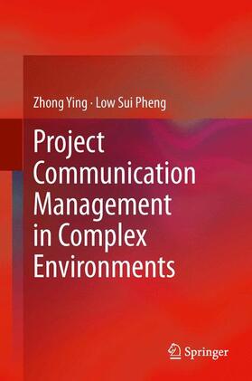 Sui Pheng / Ying |  Project Communication Management in Complex Environments | Buch |  Sack Fachmedien