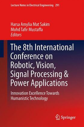 Mustaffa / Mat Sakim |  The 8th International Conference on Robotic, Vision, Signal Processing & Power Applications | Buch |  Sack Fachmedien