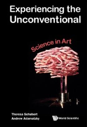 Adamatzky / Schubert |  EXPERIENCING THE UNCONVENTIONAL: SCIENCE IN ART | eBook | Sack Fachmedien
