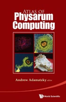 Adamatzky |  ATLAS OF PHYSARUM COMPUTING | eBook | Sack Fachmedien