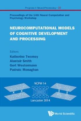 Smith / Monaghan / Twomey |  NEUROCOMPUTATIONAL MODELS OF COGNITIVE DEVELOPMENT & PROCESS | eBook | Sack Fachmedien