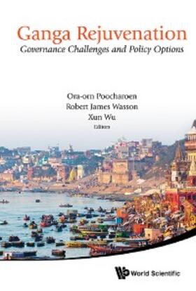 Wu / Wasson / Poocharoen |  GANGA REJUVENATION: GOVERNANCE CHALLENGES AND POLICY OPTIONS | eBook | Sack Fachmedien