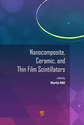 Nikl |  Nanocomposite, Ceramic, and Thin Film Scintillators | Buch |  Sack Fachmedien