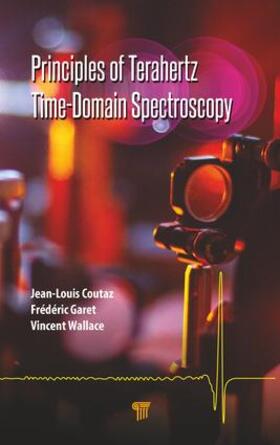 Coutaz / Garet / Wallace |  Principles of Terahertz Time-Domain Spectroscopy | Buch |  Sack Fachmedien