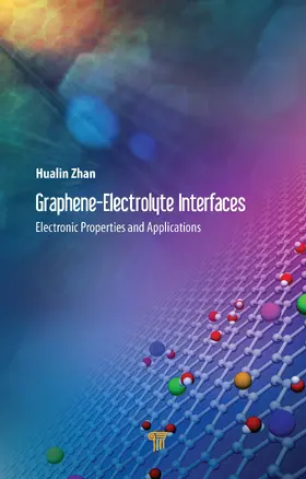 Zhan |  Graphene-Electrolyte Interfaces: Electronic Properties and Applications | Buch |  Sack Fachmedien