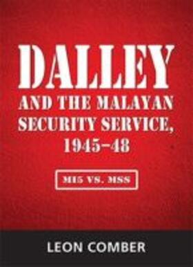 Comber |  Dalley and the Malayan Security Service, 1945-48 | Buch |  Sack Fachmedien