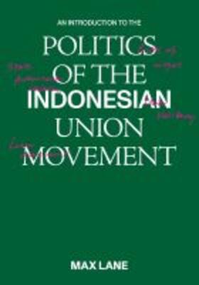 Lane |  An Introduction to the Politics of the Indonesian Union Movement | Buch |  Sack Fachmedien