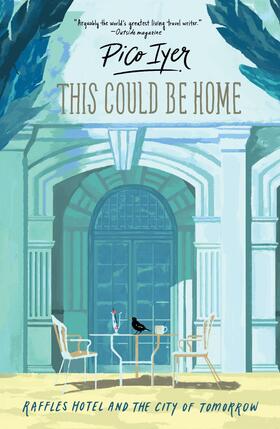 Iyer |  This Could Be Home : Raffles Hotel and the City of Tomorrow | eBook | Sack Fachmedien