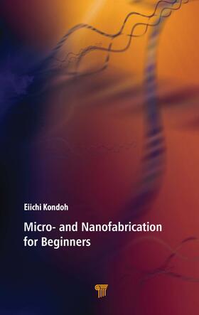 Kondoh |  Micro- and Nanofabrication for Beginners | Buch |  Sack Fachmedien