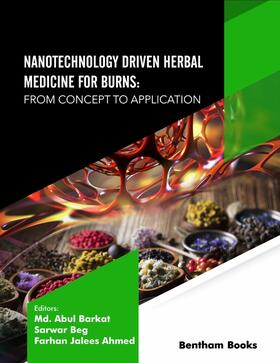 Abul Barkat / Beg / Jalees Ahmad |  Nanotechnology Driven Herbal Medicine for Burns: From Concept to Application | eBook | Sack Fachmedien