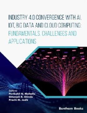 Mahalle / Shinde / Joshi |  Industry 4.0 Convergence with AI, IoT, Big Data and Cloud Computing: Fundamentals, Challenges and Applications | eBook | Sack Fachmedien