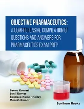 Kumari / Kumar / Kailey |  Objective Pharmaceutics: A Comprehensive Compilation of Questions and Answers for Pharmaceutics Exam Prep | eBook | Sack Fachmedien