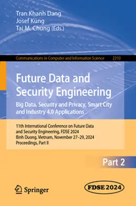 Dang / Chung / Küng |  Future Data and Security Engineering. Big Data, Security and Privacy, Smart City and Industry 4.0 Applications | Buch |  Sack Fachmedien