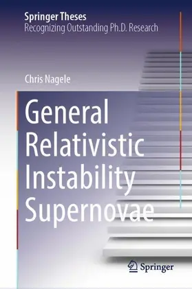 Nagele |  General Relativistic Instability Supernovae | Buch |  Sack Fachmedien