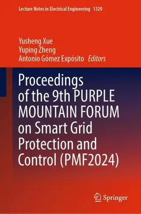 Xue / Gómez Expósito / Zheng |  Proceedings of the 9th PURPLE MOUNTAIN FORUM on Smart Grid Protection and Control (PMF2024) | Buch |  Sack Fachmedien