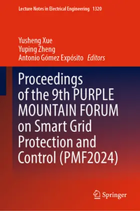 Xue / Zheng / Gómez Expósito |  Proceedings of the 9th PURPLE MOUNTAIN FORUM on Smart Grid Protection and Control (PMF2024) | eBook | Sack Fachmedien