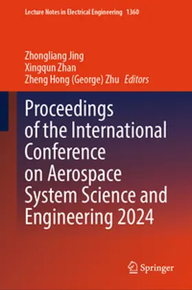 Jing / Zhan / Zhu |  Proceedings of the International Conference on Aerospace System Science and Engineering 2024 | eBook | Sack Fachmedien