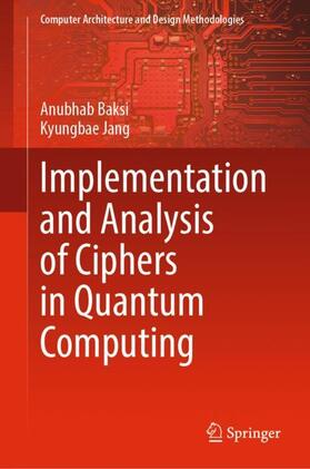 Jang / Baksi |  Implementation and Analysis of Ciphers in Quantum Computing | Buch |  Sack Fachmedien